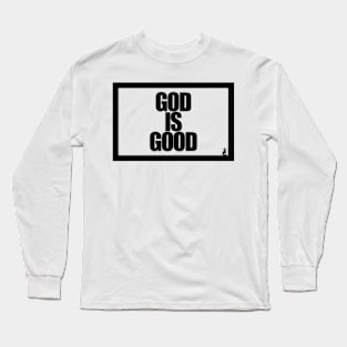 GOD IS GOOD Long Sleeve T-Shirt